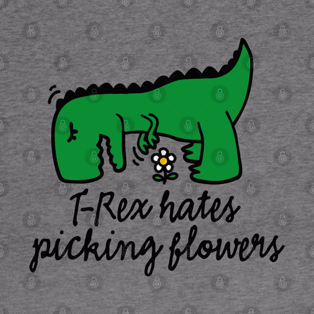 T-Rex hates picking flowers flower floral by LaundryFactory